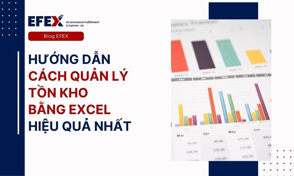 Hướng dẫn cách quản lý tồn kho bằng Excel hiệu quả nhất