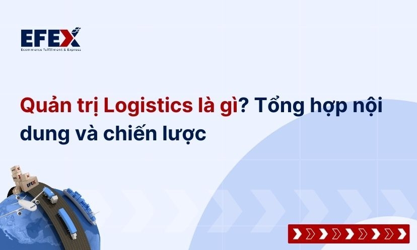 Quản trị Logistics là gì? Chức Năng và Mục Tiêu