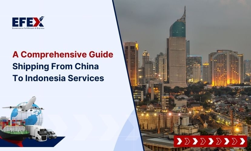 A Comprehensive Guide To Shipping From China To Indonesia Services