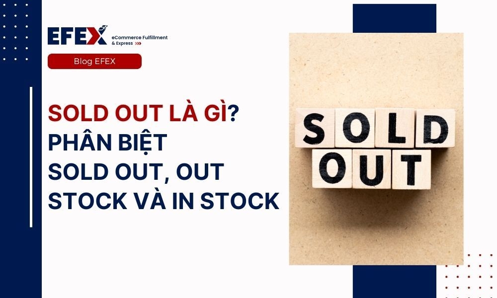 Sold out là gì? Phân biệt Sold Out, Out Stock và In stock