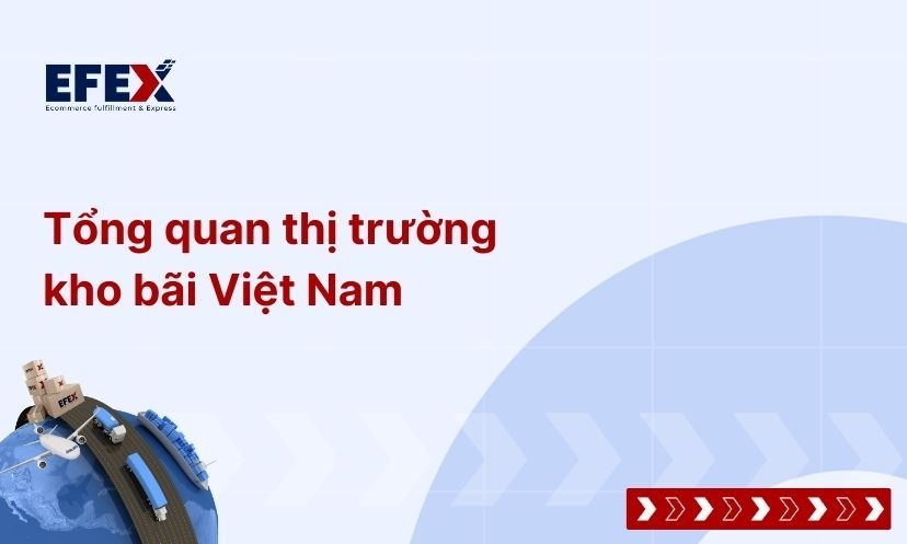 Tổng Quan Thị Trường Kho Bãi Việt Nam 