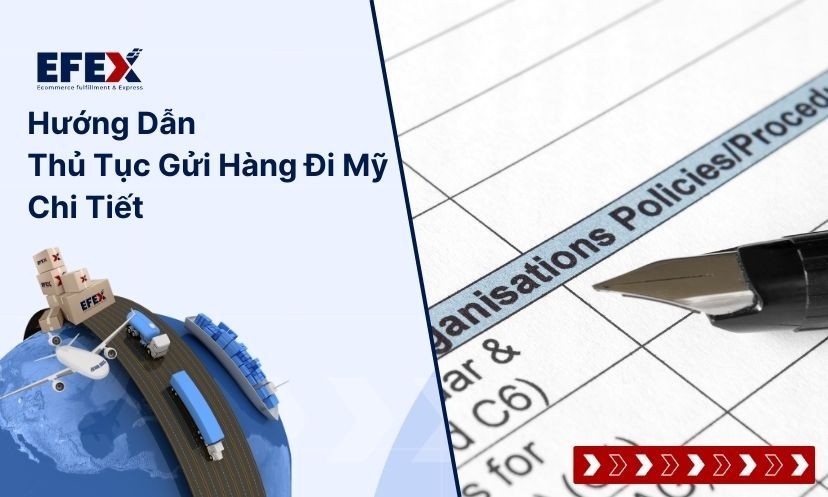 Hướng Dẫn Thủ Tục Gửi Hàng Đi Mỹ Chi Tiết, Cập Nhật Mới Nhất