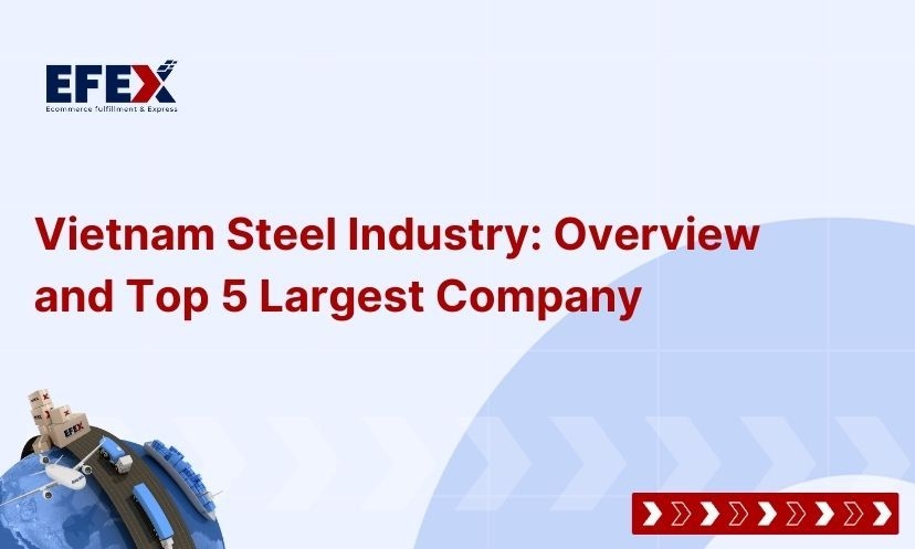 Vietnam Steel Industry: Overview and Top 5 Largest Company