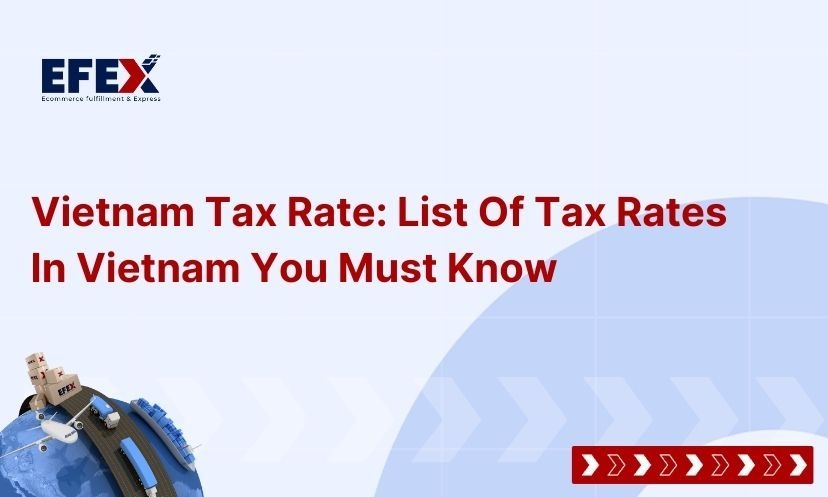 Vietnam Tax Rate: List Of Tax Rates In Vietnam You Must Know