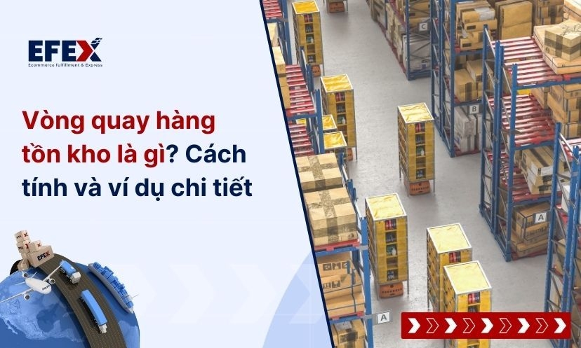 Vòng quay hàng tồn kho là gì? Cách tính và ví dụ chi tiết