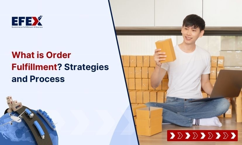 What is Order Fulfillment? Strategies and Process