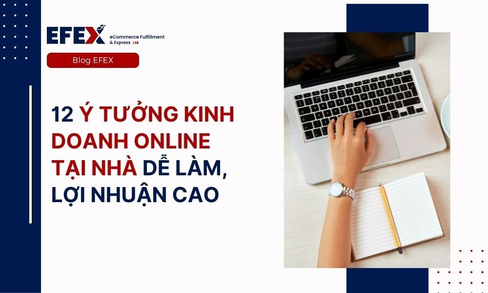 12 Ý Tưởng Kinh Doanh Online Tại Nhà Dễ Làm Nhất