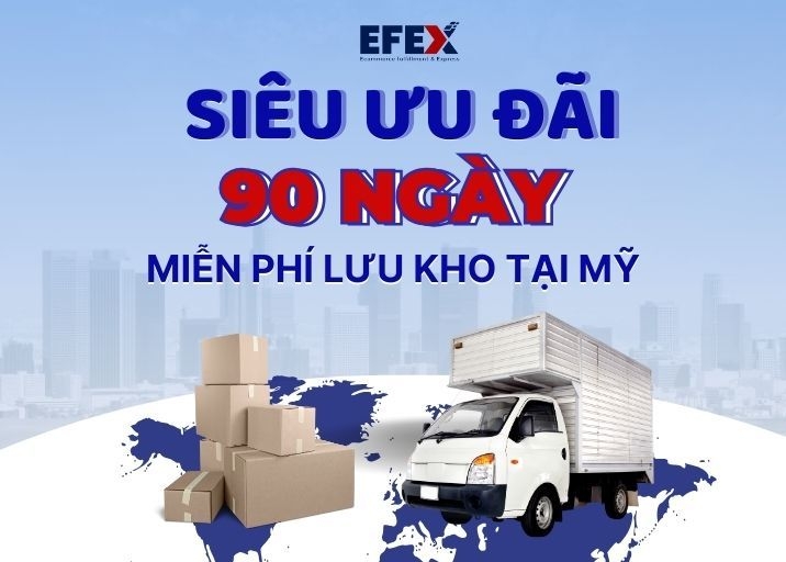 Miễn Phí Lưu Kho Tại Mỹ 90 Ngày – EFEX