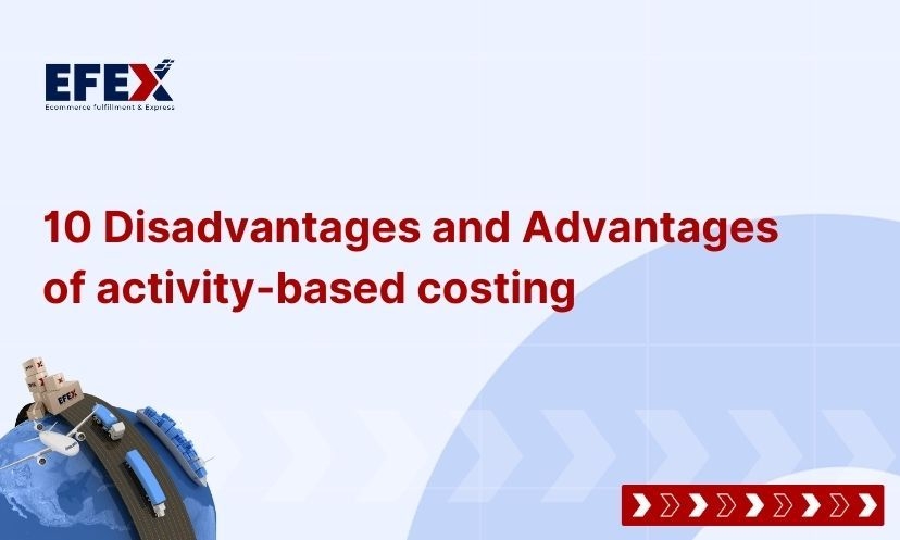 10 Disadvantages and Advantages of activity-based costing