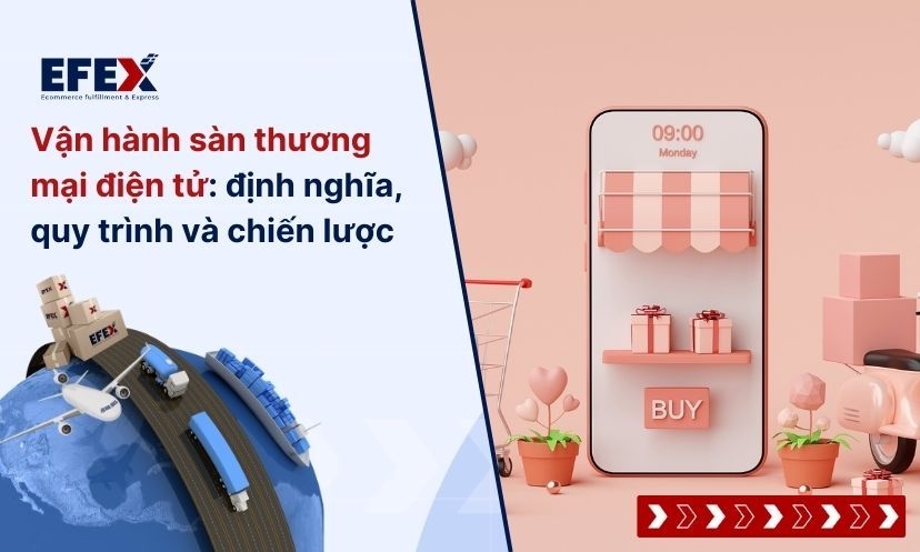 Vận hành sàn thương mại điện tử: Định nghĩa, quy trình và chiến lược