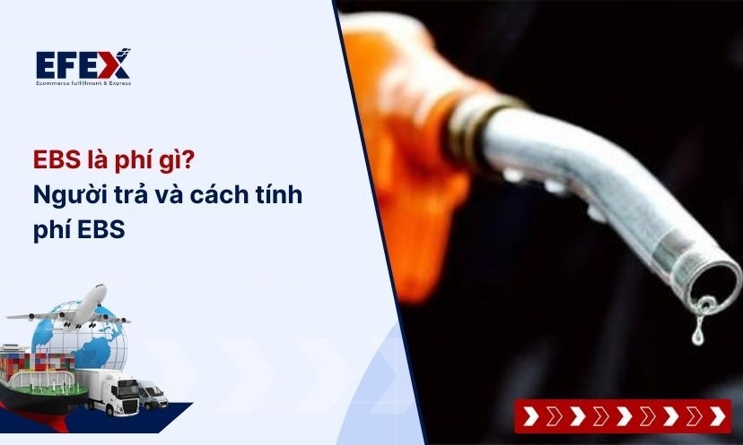 EBS là phí gì? Người trả và cách tính phí EBS