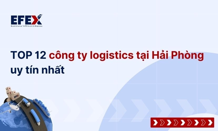 Điểm danh Top 12 công ty logistics tại Hải Phòng uy tín nhất