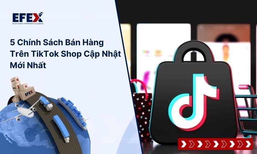 5 chính sách bán hàng trên TikTok Shop cập nhật mới nhất