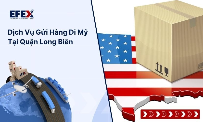 Dịch vụ gửi hàng đi mỹ tại Quận Long Biên giá rẻ, an toàn