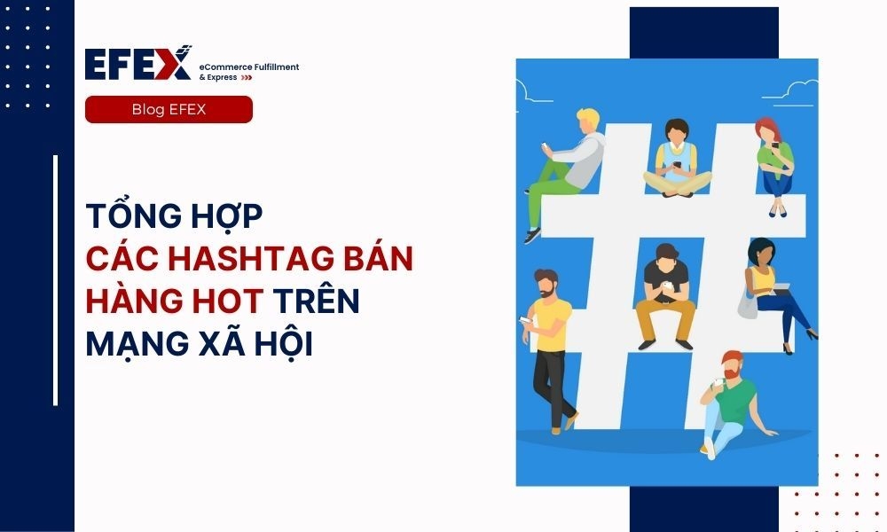 Tổng hợp các hashtag bán hàng HOT trên mạng xã hội năm 2025