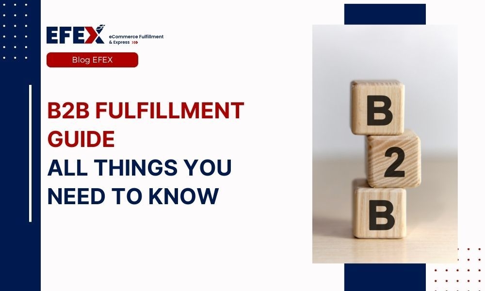 B2B Fulfillment Guide: All things you need to know