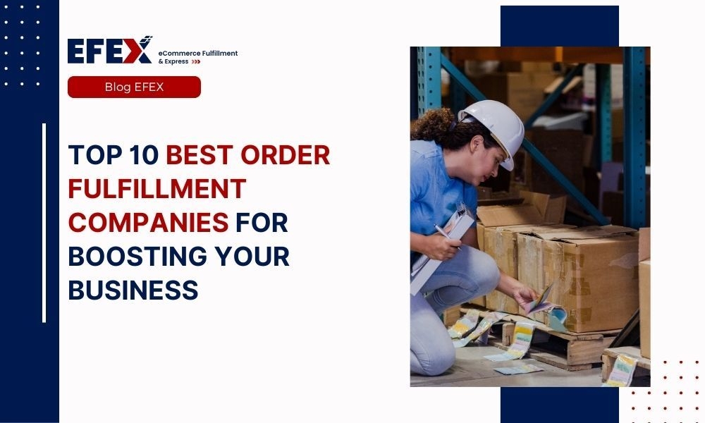 Top 10 Best Order Fulfillment Companies For Boosting Your Business