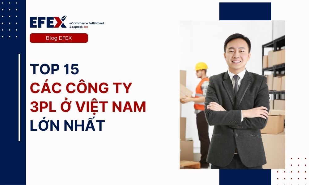 Top 15 các công ty 3PL ở Việt Nam lớn nhất năm 2024