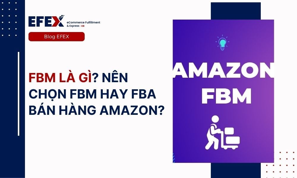 FBM là gì? Nên lựa chọn FBM hay FBA trong năm 2024?