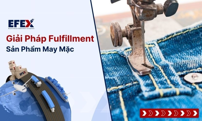 Giải Pháp Fulfillment Sản Phẩm May Mặc Và Giày Dép