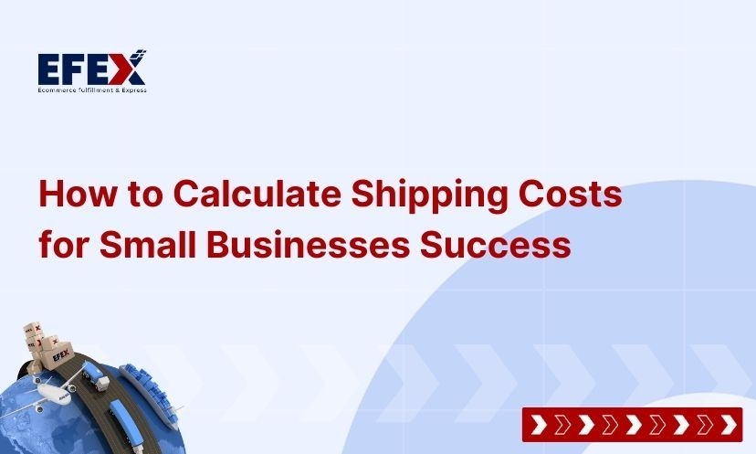 How to Calculate Shipping Costs for Small Businesses Success