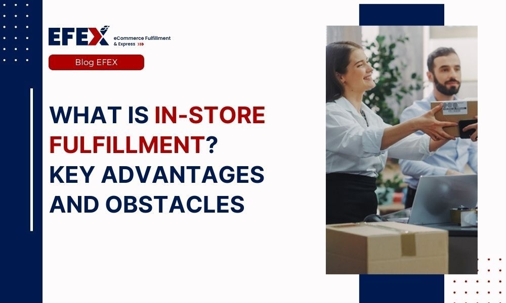 What is In-Store Fulfillment? Key Advantages and Obstacles