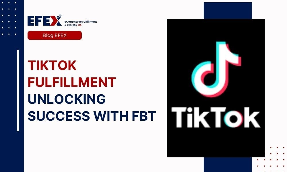 TikTok Fulfillment in 2024: Unlocking Success with FBT