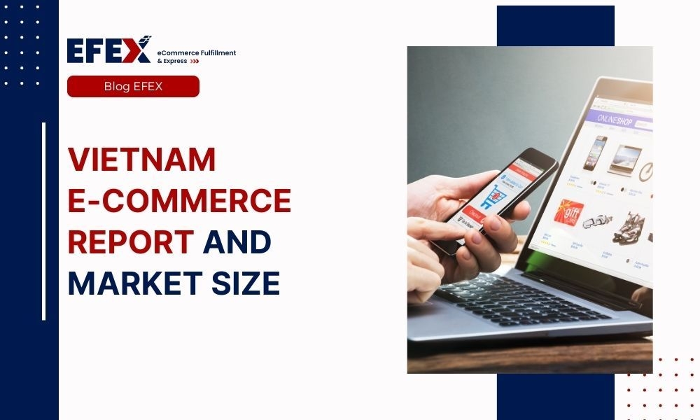 Vietnam E-commerce Report And Market Size In 2022