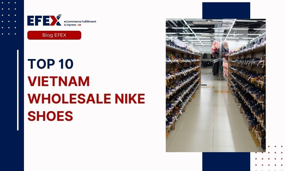 Top 10 Vietnam Wholesale Nike Shoes in 2023